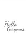 Picture of Hello Gorgeous _GroupedProduct_Rectangle_Portrait_Unframed_Print_Only_