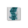 Picture of Where You - Go I'll Go IV _GroupedProduct_Square_Canvas_