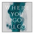 Picture of Where You - Go I'll Go IV _GroupedProduct_Square_Canvas_Framed_
