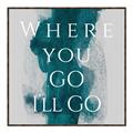 Picture of Where You - Go I'll Go IV _GroupedProduct_Square_Canvas_Framed_