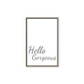 Picture of Hello Gorgeous _GroupedProduct_Rectangle_Portrait_Canvas_Framed_