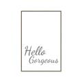 Picture of Hello Gorgeous _GroupedProduct_Rectangle_Portrait_Canvas_Framed_