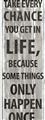 Picture of Take Every Chance I _GroupedProduct_Panel_Portrait_Unframed_Print_Only_