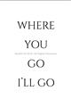 Picture of Where You - Go I'll Go II _GroupedProduct_Rectangle_Portrait_Unframed_Print_Only_