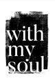 Picture of With My Soul black background _GroupedProduct_Rectangle_Portrait_Unframed_Print_Only_