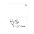 Picture of Hello Gorgeous _GroupedProduct_Rectangle_Portrait_Unframed_Print_Only_