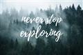 Picture of Never Stop Exploring _GroupedProduct_Rectangle_Landscape_Photography _GroupedProduct_Rectangle_Landscape_Unframed_Print_Only_