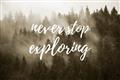 Picture of Never Stop Exploring _GroupedProduct_Rectangle_Landscape_Photography _GroupedProduct_Rectangle_Landscape_Unframed_Print_Only_