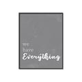 Picture of We have Everything  _GroupedProduct_Rectangle_Portrait_Canvas_Framed_