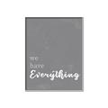 Picture of We have Everything  _GroupedProduct_Rectangle_Portrait_Canvas_Framed_