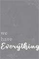 Picture of We have Everything  _GroupedProduct_Rectangle_Portrait_Unframed_Print_Only_
