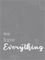 Picture of We have Everything  _GroupedProduct_Rectangle_Portrait_Unframed_Print_Only_