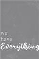 Picture of We have Everything  _GroupedProduct_Rectangle_Portrait_Unframed_Print_Only_