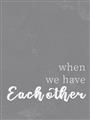 Picture of When we Have Eachother  _GroupedProduct_Rectangle_Portrait_Unframed_Print_Only_