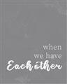 Picture of When we Have Eachother  _GroupedProduct_Rectangle_Portrait_Unframed_Print_Only_