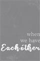 Picture of When we Have Eachother  _GroupedProduct_Rectangle_Portrait_Unframed_Print_Only_