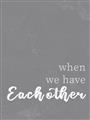 Picture of When we Have Eachother  _GroupedProduct_Rectangle_Portrait_Unframed_Print_Only_