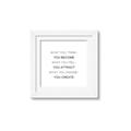 Picture of What You Think You Become _GroupedProduct_Square_Framed_Matted_