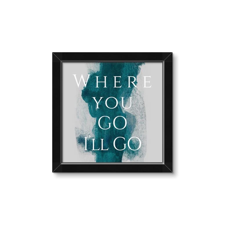 Picture of Where You - Go I'll Go IV _GroupedProduct_Square_Framed_Matted_