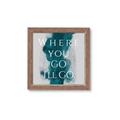 Picture of Where You - Go I'll Go IV _GroupedProduct_Square_Framed_Matted_