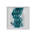 Picture of Where You - Go I'll Go IV _GroupedProduct_Square_Framed_Matted_