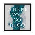 Picture of Where You - Go I'll Go IV _GroupedProduct_Square_Framed_Matted_