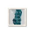 Picture of Where You Stay - I'll Stay IV _GroupedProduct_Square_Framed_Matted_