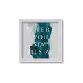 Picture of Where You Stay - I'll Stay IV _GroupedProduct_Square_Framed_Matted_