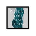 Picture of Where You Stay - I'll Stay IV _GroupedProduct_Square_Framed_Matted_