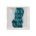 Picture of Where You Stay - I'll Stay IV _GroupedProduct_Square_Framed_Matted_