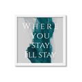 Picture of Where You Stay - I'll Stay IV _GroupedProduct_Square_Framed_Matted_