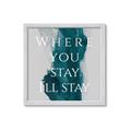 Picture of Where You Stay - I'll Stay IV _GroupedProduct_Square_Framed_Matted_
