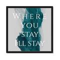 Picture of Where You Stay - I'll Stay IV _GroupedProduct_Square_Framed_Matted_