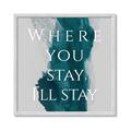 Picture of Where You Stay - I'll Stay IV _GroupedProduct_Square_Framed_Matted_