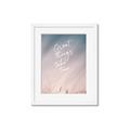 Picture of Great Things _GroupedProduct_Rectangle_Portrait_Photography _GroupedProduct_Rectangle_Portrait_Framed_Matted_