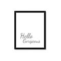 Picture of Hello Gorgeous _GroupedProduct_Rectangle_Portrait_Framed_Matted_