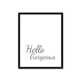 Picture of Hello Gorgeous _GroupedProduct_Rectangle_Portrait_Framed_Matted_