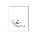 Picture of Hello Gorgeous _GroupedProduct_Rectangle_Portrait_Framed_Matted_
