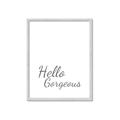 Picture of Hello Gorgeous _GroupedProduct_Rectangle_Portrait_Framed_Matted_
