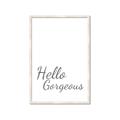 Picture of Hello Gorgeous _GroupedProduct_Rectangle_Portrait_Framed_Matted_