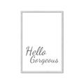 Picture of Hello Gorgeous _GroupedProduct_Rectangle_Portrait_Framed_Matted_