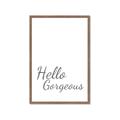 Picture of Hello Gorgeous _GroupedProduct_Rectangle_Portrait_Framed_Matted_
