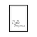 Picture of Hello Gorgeous _GroupedProduct_Rectangle_Portrait_Framed_Matted_