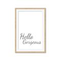 Picture of Hello Gorgeous _GroupedProduct_Rectangle_Portrait_Framed_Matted_