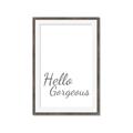 Picture of Hello Gorgeous _GroupedProduct_Rectangle_Portrait_Framed_Matted_