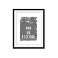 Picture of And So Together I  _GroupedProduct_Rectangle_Portrait_Framed_Matted_