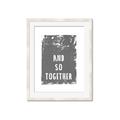 Picture of And So Together I  _GroupedProduct_Rectangle_Portrait_Framed_Matted_