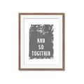 Picture of And So Together I  _GroupedProduct_Rectangle_Portrait_Framed_Matted_