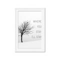 Picture of Where You Stay - I'll Stay I _GroupedProduct_Rectangle_Portrait_Framed_Matted_