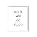 Picture of Where You - Go I'll Go II _GroupedProduct_Rectangle_Portrait_Framed_Matted_